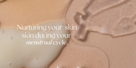 5 Ways To Nurture Your Skin During Your Menstrual Cycle